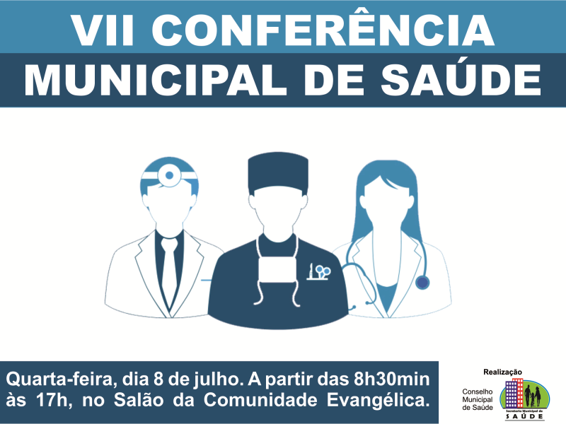 VII CONFERÊNCIA MUNICIPAL DE SAÚDE ACONTECE DIA 8 DE JULHO